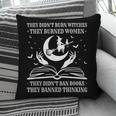 They Didn't Burn Witches They Burned Women And Ban Books Pillowcase