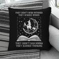 They Didn't Burn Witches Burned Women Books Feminist Women Pillowcase They Didn't Burn Witches Burned Women Books Feminist Women Pillowcase