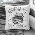 36th Birthday Women Book Lovers Chapter 36 Its My Birthday Pillowcase