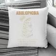 Abibliophobia Books Lover Bookworm Bookaholic Reader Pillowcase
