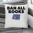 Ban All Books Satire Parody Meme Joke Ironic Sarcastic Weird Pillowcase Ban All Books Satire Parody Meme Joke Ironic Sarcastic Weird Pillowcase