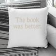 The Book Was Better Distressed Grunge Minimalist Text Premium Pillowcase