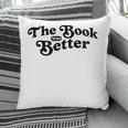 The Book Was Better Book Lover Reading Premium Tri-Blend Pillowcase The Book Was Better Book Lover Reading Premium Tri-Blend Pillowcase