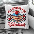 All Booked For Valentines Book Lovers Teacher Student Pillowcase All Booked For Valentines Book Lovers Teacher Student Pillowcase