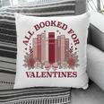 All Booked For Valentines Day Bookish Readers Book Lovers Pillowcase All Booked For Valentines Day Bookish Readers Book Lovers Pillowcase