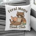 Bookish Feral Moms Book Club Raccoon Mother's Day Bookworm Pillowcase