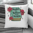 Books Are Better Than People Bookworm Librarian Reader Pillowcase