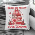 Books Are My Love Language Valentine Book Reading Teacher Pillowcase