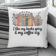I Like My Books Spicy & My Coffee Icy Lover Bookworm Pillowcase I Like My Books Spicy & My Coffee Icy Lover Bookworm Pillowcase