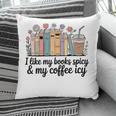 I Like My Books Spicy & My Coffee Icy Lover Bookworm Premium Pillowcase I Like My Books Spicy & My Coffee Icy Lover Bookworm Premium Pillowcase