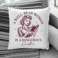 Books A Well-Read Woman Is A Dangerous Creature Women Premium Tri-Blend Pillowcase Books A Well-Read Woman Is A Dangerous Creature Women Premium Tri-Blend Pillowcase