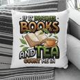 Bookworm If It Involves Books And Tea Lover Reading Premium Tri-Blend Pillowcase