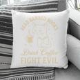 Cat Read Banned Books Drink Coffee Fight Evil Pillowcase