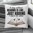 A Day Without Reading Is Like I Have No Idea Women Books Pillowcase A Day Without Reading Is Like I Have No Idea Women Books Pillowcase