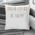 Drink Coffee Read Books Be Happy Pillowcase Drink Coffee Read Books Be Happy Pillowcase