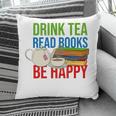 Drink Tea Read Books Be Happy Bookworm Coffee And Tea Lover Pillowcase Drink Tea Read Books Be Happy Bookworm Coffee And Tea Lover Pillowcase