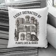 Easily Distracted By Plants Cats & Books Planting Gardening Pillowcase