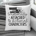 Emotionally Attached To Fictional Characters Banned Books Pillowcase