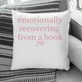Emotionally Recovering From a Book Bookish Pillowcase