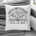 Floral Book a New Chapter Begins Retired Retirement Teacher Pillowcase
