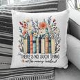 Floral Book There's No Such Thing As Too Many Book Lover Pillowcase