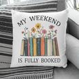 My Weekend Is Fully Booked Cozy Bookish Pillowcase