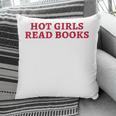 Hot Girls Read Books Book Lovers Pillowcase