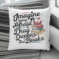 Imagine Being Afraid Of Drag Queens & Books Equality Pillowcase