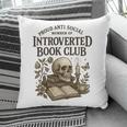 Introverted Book Club Member Anti Social Reader Pillowcase