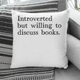 Introverted But Willing To Discuss Books Pillowcase