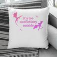 It's Too Nonfictiony Outside Bookish Pillowcase It's Too Nonfictiony Outside Bookish Pillowcase