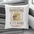 It's Not Hoarding If It's Books Book Lover Graphic Pillowcase