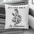 It's Not Smut It's Literature Smut Book Reader Pillowcase