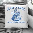 Just a Girl Who Loves Books Book Lover Bookish Pillowcase Just a Girl Who Loves Books Book Lover Bookish Pillowcase