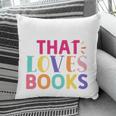 Just a Girl Who Loves Books Reader Girls Bookish Women Pillowcase