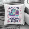 Just A Girl Who Loves Dragons And Books Lover Reading Book Pillowcase Just A Girl Who Loves Dragons And Books Lover Reading Book Pillowcase