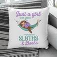 Just a Girl Who Loves Sloths And Books Pillowcase