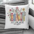 Just One More Chapter Book Lovers For Women Pillowcase