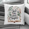 Just One More Chapter Bookish Book Reading Botanical Pillowcase