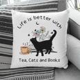 Life Is Better With Tea Cats And Books Cat Sayings Pillowcase Life Is Better With Tea Cats And Books Cat Sayings Pillowcase