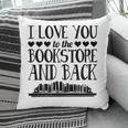 I Love You To The Bookstore And Back Pillowcase I Love You To The Bookstore And Back Pillowcase