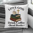 Love God Drink Coffee Read Books Lovers Jesus And Coffee Pillowcase Love God Drink Coffee Read Books Lovers Jesus And Coffee Pillowcase