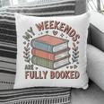 My Weekends Are Fully Booked Reading Book Lover Pillowcase My Weekends Are Fully Booked Reading Book Lover Pillowcase