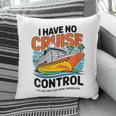 I Have No Cruise Trip Control They Book Themselves Pillowcase I Have No Cruise Trip Control They Book Themselves Pillowcase