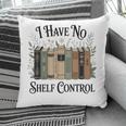 I Have No Shelf Control Book Lover Pun Reader Humor Pillowcase I Have No Shelf Control Book Lover Pun Reader Humor Pillowcase