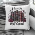 I Have No Shelf Control Dark Academia Book Lover TBR Pillowcase