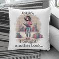 Oops I Bought Another Book Book Woman Sarcastic Pillowcase