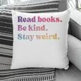 Read Books Be Kind Stay Weird Book Lover Premium Tri-Blend Pillowcase Read Books Be Kind Stay Weird Book Lover Premium Tri-Blend Pillowcase