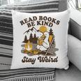 Read Books Be Kind Stay Weird Bookish Silly Goose Reading Pillowcase Read Books Be Kind Stay Weird Bookish Silly Goose Reading Pillowcase
