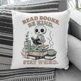 Read Books Be Kind Stay Weird Skeleton Reading Book Lover Pillowcase